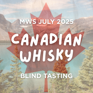 JULY 2025 - Canadian Whisky Blind Tasting